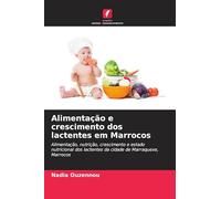 Alimentação e crescimento dos lactentes em Marrocos: Alimentação, nutrição, crescimento e estado nutricional dos lactentes da cidade de Marraquexe, Marrocos