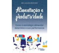 Alimentação E Produtividade: Como A Estratégia Alimentar Determina A S