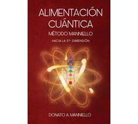 ALIMENTACIÓN CUÁNTICA - MÉTODO MANNIELLO - HACIA LA 5ª DIMENSIÓN