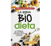 Alimentación ecológica: La Nueva Biodieta: La guía de cabecera para los seguidores de los productos ecológicos (Estilo de vida)