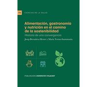 Alimentación, gastronomía y nutrición en el camino de la sostenibilidad: Historia de una convergencia (Textos docentes)