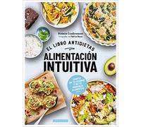 Alimentación intuitiva: El libro antidietas (LAROUSSE - Libros Ilustrados/ Prácticos - Gastronomía)