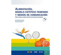 Alimentación, modelo estético femenino y medios de comunicación: Cómo formar alumnos críticos en educación secundaria: 253 (Graó Educación)
