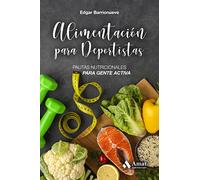 Alimentacion para deportistas: Pautas nutricionales para gente activa (DEPORTE)