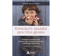 Alimentación saludable para niños geniales: Consejos y recetas para la mejora del rendimiento escolar y desarrollo del talento (AMAT)