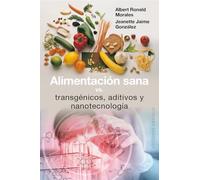 Alimentación sana, vs transgénicos, aditivos y nanotecnología (SALUD Y VIDA NATURAL)