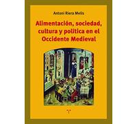 ALIMENTACIÓN, SOCIEDAD, CULTURA Y POLÍTICA EN EL OCC. MED. | Antoni Riera Melis
