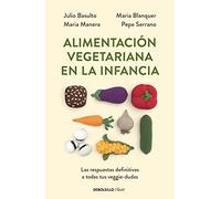Alimentación vegetariana en la infancia: Las respuestas definitivas a todas tus veggie-dudas (Clave)
