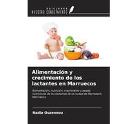 Alimentación y crecimiento de los lactantes en Marruecos: Alimentación, nutrición, crecimiento y estado nutricional de los lactantes de la ciudad de Marrakech, Marruecos