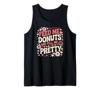 Aliméntame donas y Dime Que Soy un Amante de la Comida Bastante gastronómica Camiseta sin Mangas