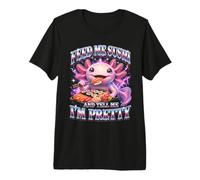 Aliméntame Sushi Y Dime Que Soy Bastante Axolotl Camiseta Premium