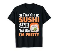 Aliméntame Sushi Y Dime Que Soy Bonita Camiseta
