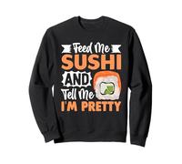 Aliméntame Sushi Y Dime Que Soy Bonita Sudadera