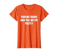 Aliméntame Tacos y Dime Que Soy Bonita Camiseta, Mujer, Naranja, S