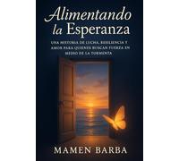 Alimentando la esperanza: Una historia real de lucha, amor y transformación a través de la nutrición emocional.