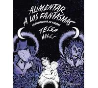 Alimentar a los fantasmas: Autobiografía en viñetas (Reservoir Gráfica)