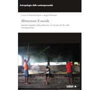 Alimentare il sociale. Sguardi etnografici sulla produzione e il consumo di cibo nella contemporaneità