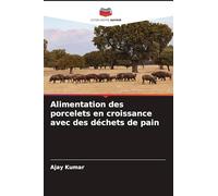 Alimentation des porcelets en croissance avec des déchets de pain