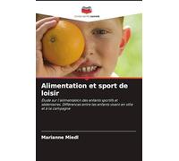 Alimentation et sport de loisir: Étude sur l'alimentation des enfants sportifs et sédentaires. Différences entre les enfants vivant en ville et à la campagne