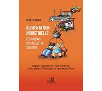 Alimentation industrielle : les raisons d'un désastre sanitaire