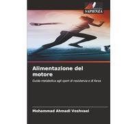 Alimentazione del motore: Guida metabolica agli sport di resistenza e di forza