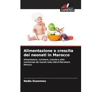 Alimentazione e crescita dei neonati in Marocco: Alimentazione, nutrizione, crescita e stato nutrizionale dei neonati nella città di Marrakech, Marocco