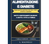 Alimentazione e diabete: oltre 70 ricette con conta dei carboidrati e consigli pratici per diabete tipo 1 e diabete tipo 2