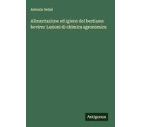 Alimentazione ed igiene del bestiame bovino: Lezioni di chimica agronomica