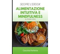 Alimentazione Ituitiva e Mindfulness: Scopri il Segreto per Riconnetterti con il Cibo