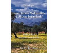 Alimentazione mediterranea & sistema immunitario. Made in Italy. Cibo cultura emozioni salute