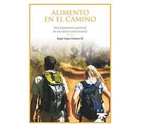 Alimento en el camino: Una experiencia pastoral de encuentro matrimonial (CATEQUESIS)