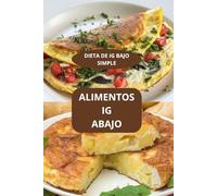 ALIMENTOS IG ABAJO: DIETA DE IG BAJO SIMPLE - Recetario de bajo índice glucémico -Recetas equilibradas IG bajo