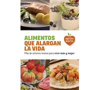 Alimentos que alargan la vida: Más de ochenta recetas para vivir más y mejor (Objetivo bienestar)