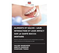 ALIMENTS ET SALIVE : LEUR INTERACTION ET LEUR IMPACT SUR LA SANTÉ BUCCO-DENTAIRE: Étude du rôle des interactions entre l'alimentation et la salive dans le maintien de l'homéostasie buccale