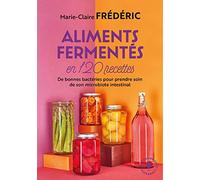Aliments fermentés en 120 recettes