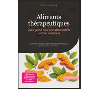 Aliments thérapeutiques: votre guide pour une alimentation comme médecine (Nutrition)