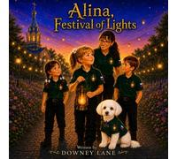 Alina: Festival of Lights: A Children’s Story About Courage, Kindness, and Helping Others