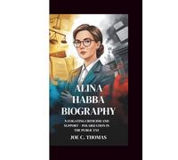 ALINA HABBA BIOGRAPHY: NAVIGATING CRITICISM AND SUPPORT - POLARIZATION IN THE PUBLIC EYE