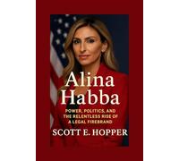 ALINA HABBA: Power, Politics, and the Relentless Rise of a Legal Firebrand