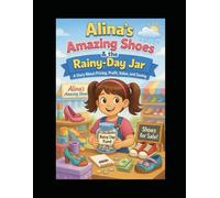 Alina’s Amazing Shoes and the Rainy Day Jar: A Story About Pricing, Profit, Value, and Smart Saving