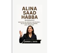 Alina Saad Habba Biography: Navigating Law, Advocacy, and Influence - The Life and Career of a Modern Legal Trailblazer