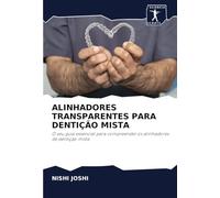 ALINHADORES TRANSPARENTES PARA DENTIÇÃO MISTA: O seu guia essencial para compreender os alinhadores de dentição mista