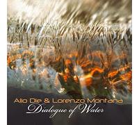 Alio Die & Lorenzo Montanà - Dialogue Of Water