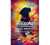 Alischa - So viel mehr als ein Hund