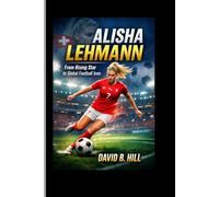 Alisha Lehmann: From Rising Star to Global Football Icon