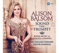 Alison Balsom - Sound the Trumpet - Royal Music of Purcell and Handel [Vinilo]