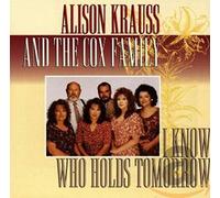 Alison Krauss & Cox Fami - I Know Who Holds Tomorrow