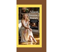 ALISON SWEENEY BIOGRAPHY: LIVING HER BEST STORY - TELEVISION STARDOM, FAMILY LIFE, AND PERSONAL GROWTH
