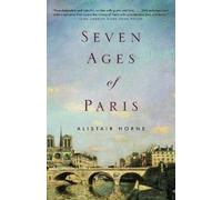 Alistair Horne Seven Ages of Paris (Tapa blanda)