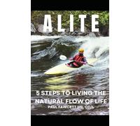 ALITE: 5 Steps to Living the Natural Flow of Life